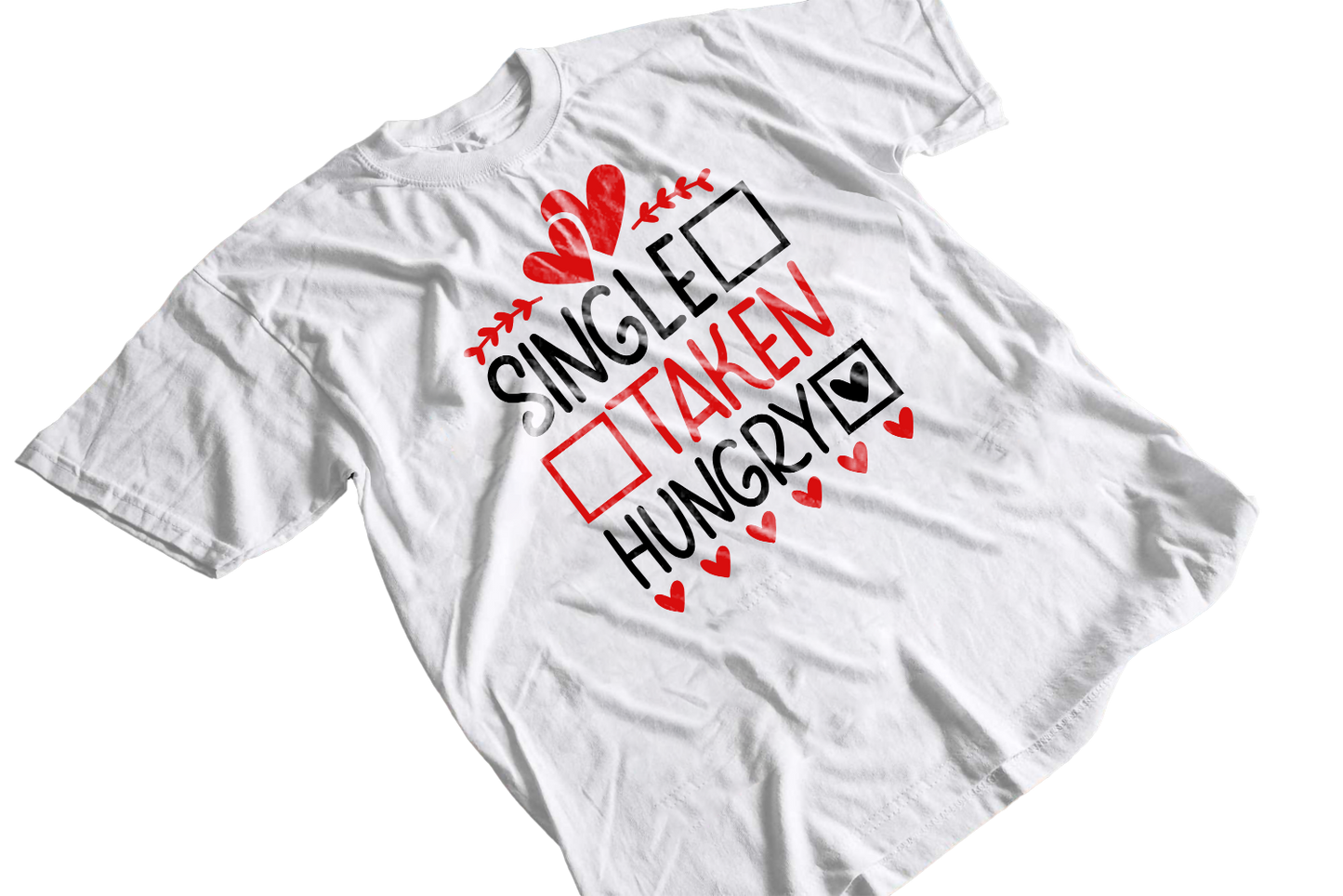 Single taken hungry valentines t-shirt 