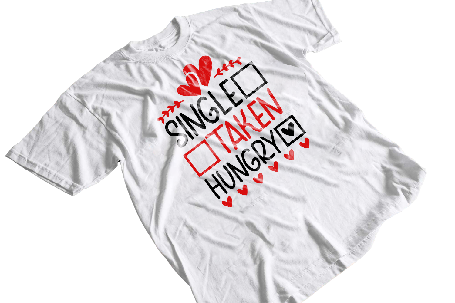 Single taken hungry valentines t-shirt 