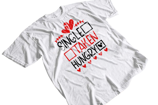 Single taken hungry valentines t-shirt 