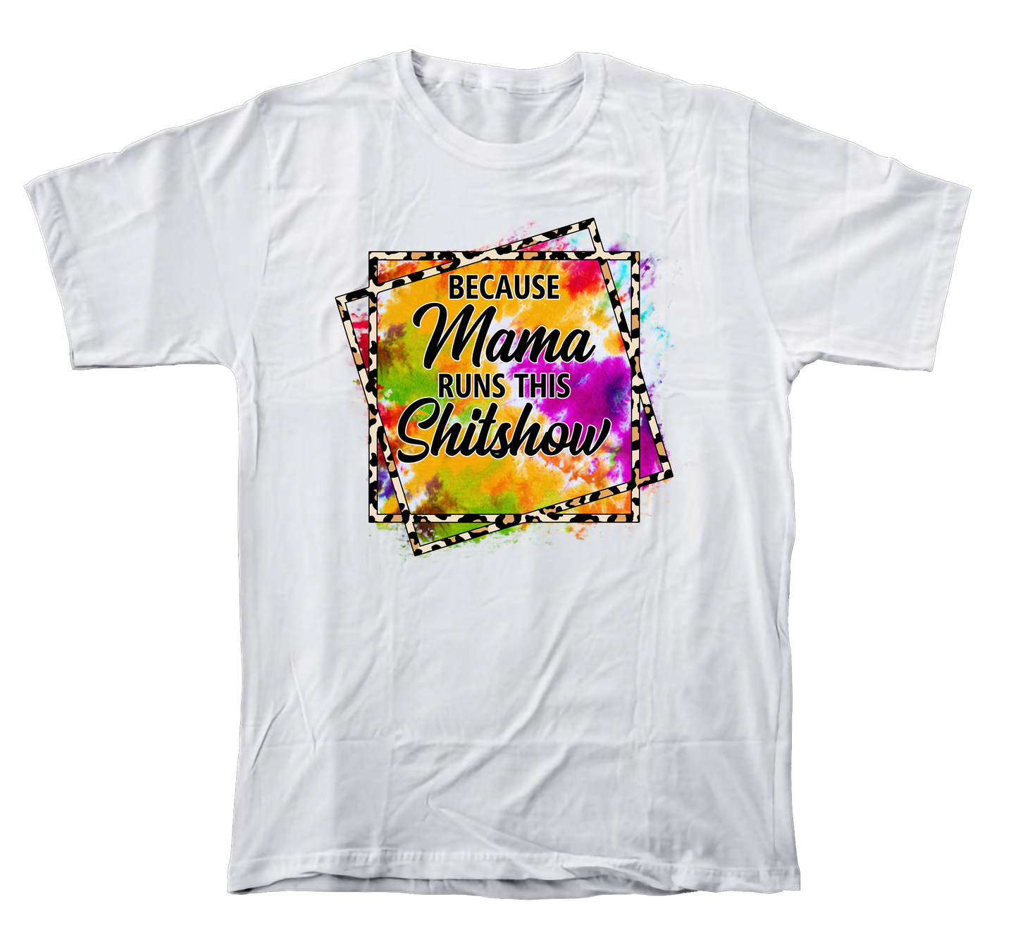 Because Mama runs the Shitshow T-shirt