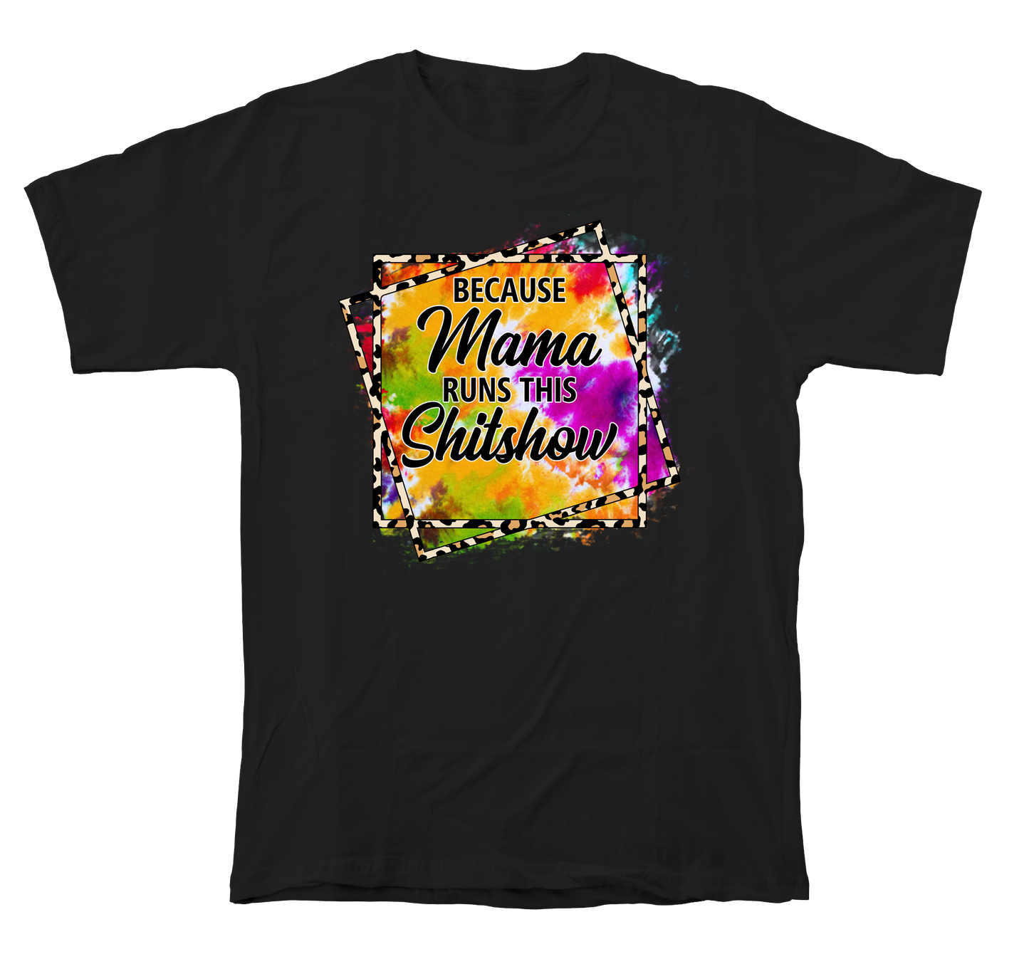 Because Mama runs the Shitshow T-shirt